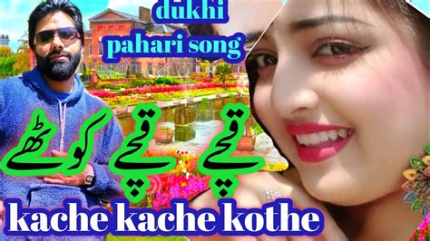 Pahari Dukhi Song Kacha Kacha Kothe New Pahari Song Gojri Pahadi