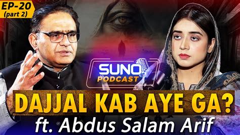 Dajjal Kab Aye Ga Ft Abdus Salam Arif Podcast Episode 20 Part