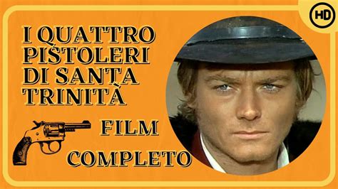 I Quattro Pistoleri Di Santa Trinit Western Hd Film Completo In