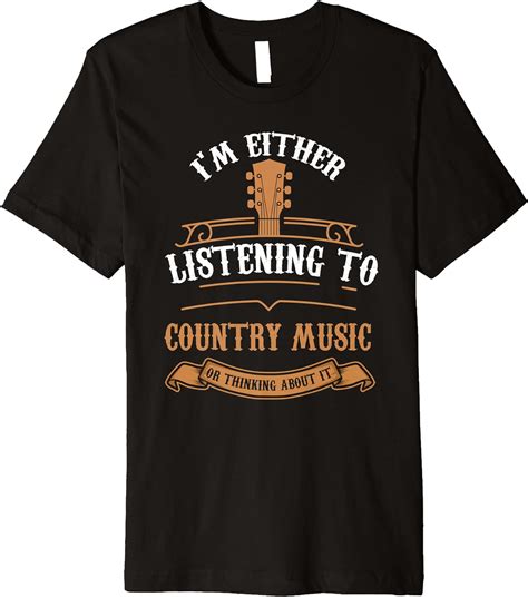 I Love Country Music Shirt Funny Country Lover Saying Premium T Shirt Clothing