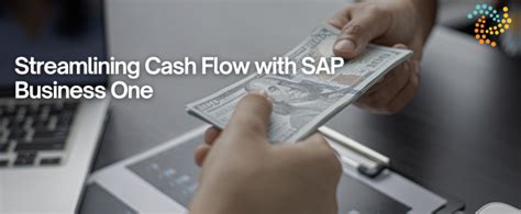 Streamlining Cash Flow With SAP Business One Softengine Inc