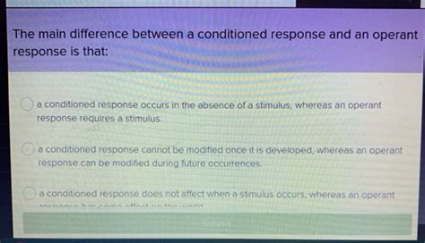 The main difference between a conditioned response | Chegg.com