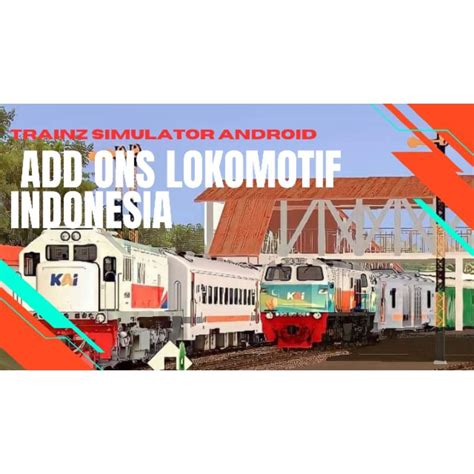 Jual Trainz Simulator Android Addons Lokomotif Indonesia Shopee Indonesia