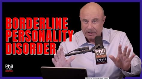 Phil In The Blanks Podcast Ep 176 Highlights Borderline Personality