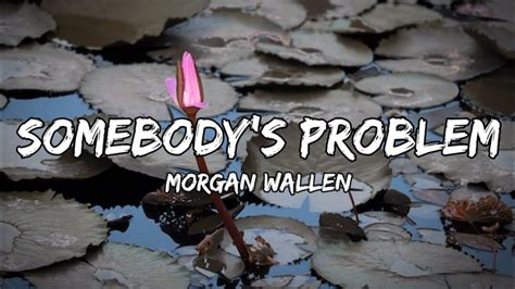 Morgan Wallen Somebodys Problem Lyrics Youtube