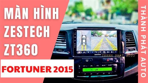 Màn Hình Zestech ZT360 Cho Fortuner 2015 Có Camera 360 YouTube