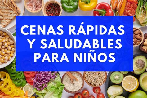 CENAS RÁPIDAS Y SALUDABLES PARA NIÑOS FÁCILES