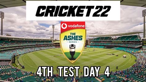 Cricket 22 Ashes Series 2021 22 4th Test Day 4 At The SCG YouTube