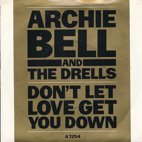 Archie Bell The Drells Don T Let Love Get You Down Where Will You