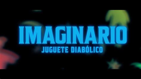 Imaginario Juguete Diab Lico Tr Iler Oficial Publicine Youtube