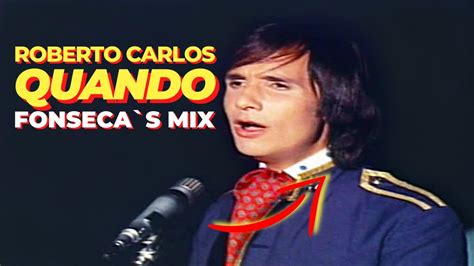 Roberto Carlos Quando Fonseca´s Mix Youtube