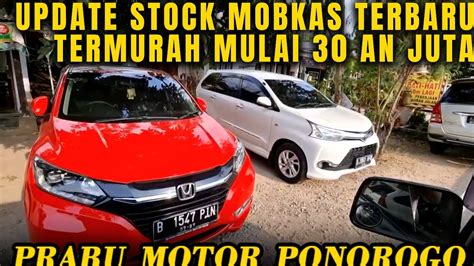 1 AGUSTUS 2022 PRABU MOTOR PONOROGO UPDATE GUDANG MOBIL BEKAS TERBARU