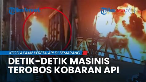 Detik Detik Masinis Ka Brantas Terobos Kobaran Api Seusai Insiden