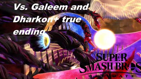 Super Smash Bros Ultimate Final Boss Galeem And Dharkon True Ending Youtube