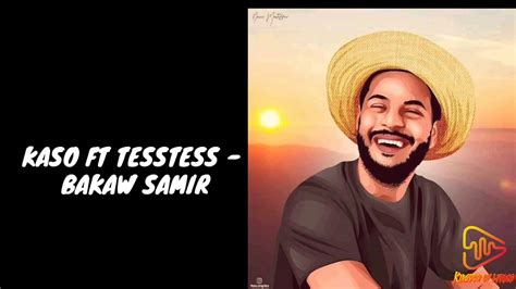 Kaso Ft Tesstess Bakaw Samir Lyrics Youtube