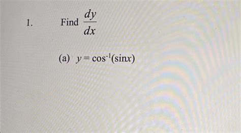 Solved 1 Find Dxdy A Y Cos−1 Sinx