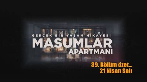 MASUMLAR APARTMANI 39 BÖLÜM ÖZETİ YouTube