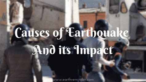 What are the Causes of Earthquake & Its Impact on Earth - Earth Reminder