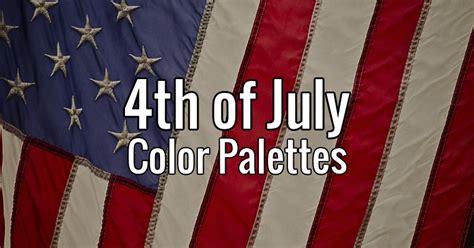 Color Palettes For The Fourth Of July Blog