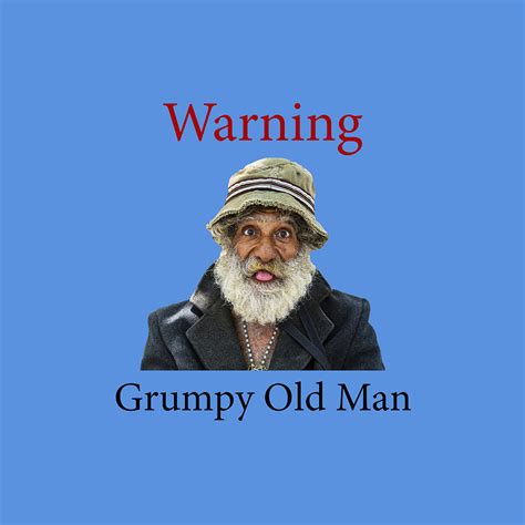 Warning Grumpy Old Man Photograph By Paul Thompson Fine Art America