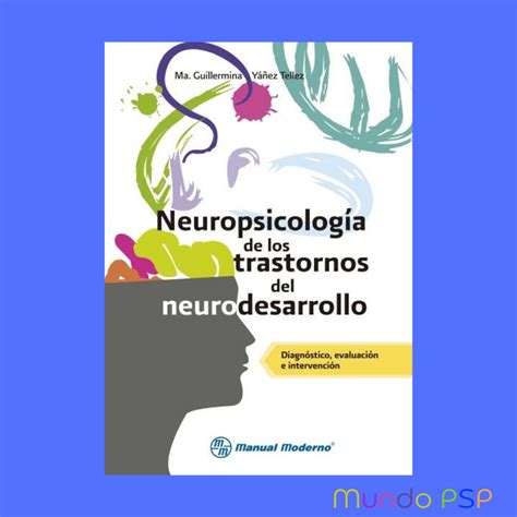 Neuropsicología De Los Trastornos Del Neurodesarrollo Diagnóstico Evaluación E Intervención