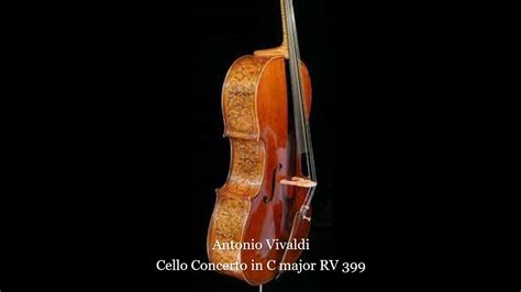 Antonio Vivaldi Cello Concerto In C Major RV 399 YouTube