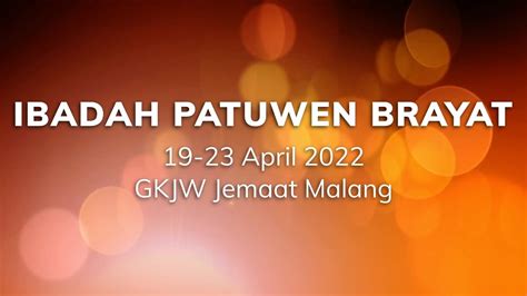 Ibadah Patuwen Brayat 19 23 April 2022 Gkjw Jemaat Malang Youtube