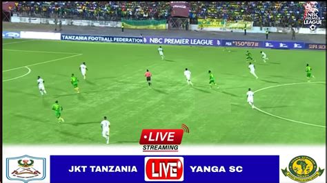 Live Jkt Tanzania Vs Yanga Sc Full Stream Ligi Kuu Tanzania Bara