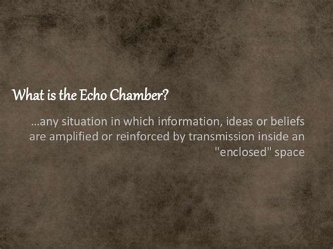 What is the Echo Chamber?