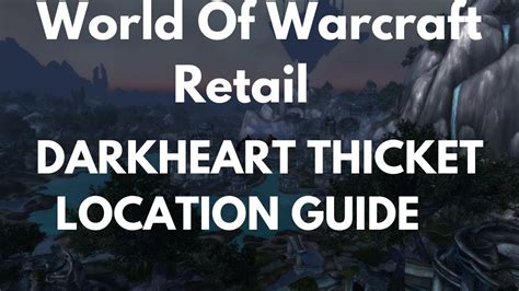 World Of Warcraft Retail Darkheart Thicket Location Guide Youtube