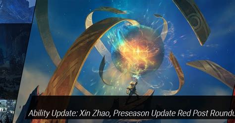 Surrender At 20 Red Post Collection Ability Update Xin Zhao