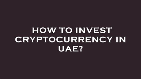 How To Invest Cryptocurrency In Uae Youtube