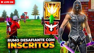 FREE FIRE AO VIVO RUMO AO DESAFIANTE JOGANDO INSCRITOS BR