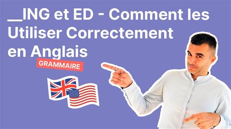 Ing Et Ed Comment Les Utiliser Correctement En Anglais Youtube