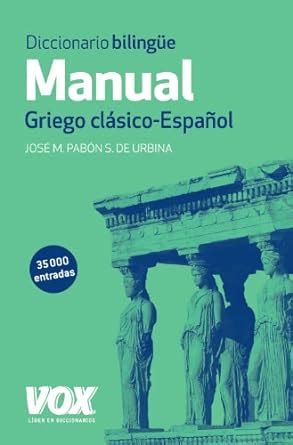 Diccionario Manual Griego Griego Cl Sico Espa Ol Vox Lenguas