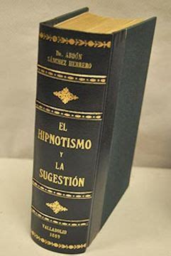 Libro El Hipnotismo Y La Sugestión Estudios De Fisio Psicología Y De