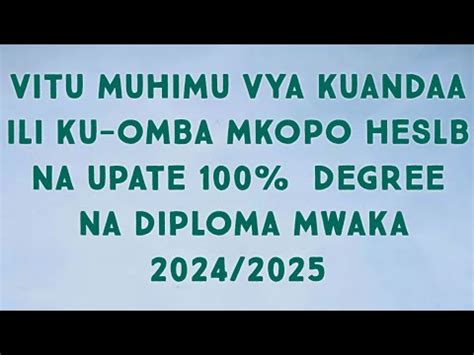 MAHITAJI MUHIMU YA KUANDAA ILI KUOMBA MKOPO WA HESLB DEGREE NA DIPLOMA