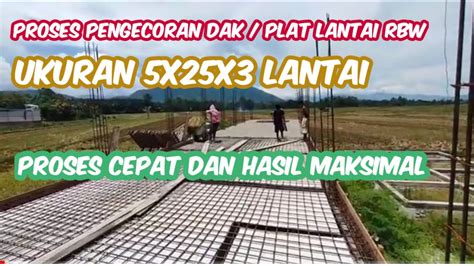 PROSES PENGECORAN DAK PLAT LANTAI RBW UKURAN 5X25X3 LANTAI YouTube