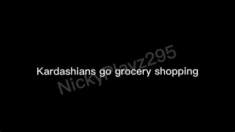 Kardashians Go Grocery Shopping Youtube