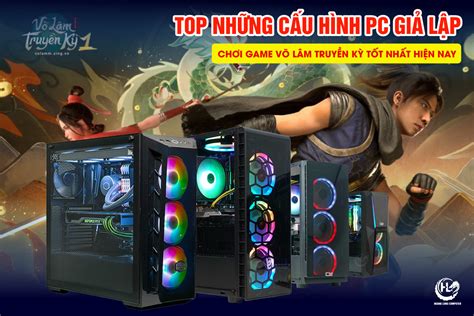 cau hinh pc choi vo lam truyen ky mobile goi  toi uu cho trai nghiem