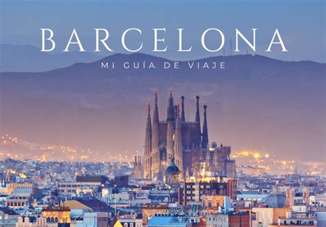 Guía para viajar a Barcelona Los Viajes de Mary Blog de Viajes