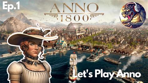 Let S Play Anno 1800 In 2023 Ep 1 Better Than City Skylines Anno 1800