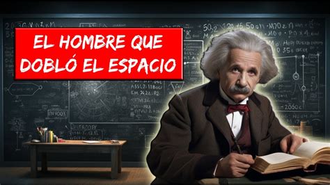 Albert Einstein La Biograf A Del Genio De La F Sica Historia Y