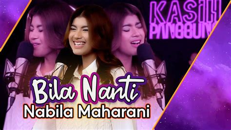 Bila Nanti Nabila Maharani Tri Suaka Official Live Music Youtube