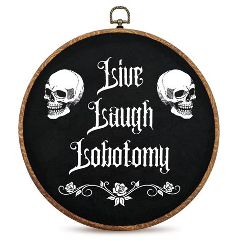 Gothic Wall Decor Funny Humor Goth Home Decor Live Laugh Lobotomy Sign