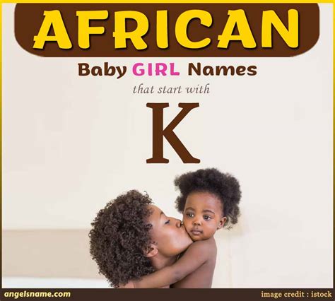 Top African Baby Girl Names Starting With K With Meaning