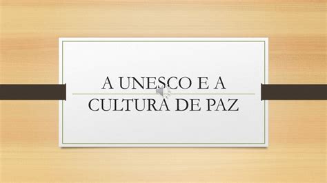 A unesco e a cultura de paz