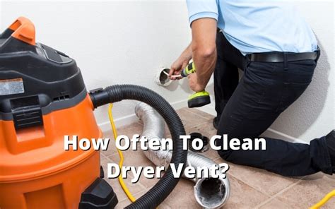 How Often To Clean Dryer Vent 6 Tips And Easy How To Guide How To Fix It