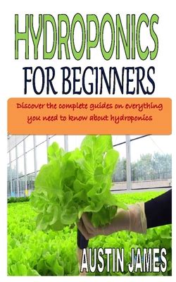 Hydroponics For Beginners Discover The Complete Guides On Everything