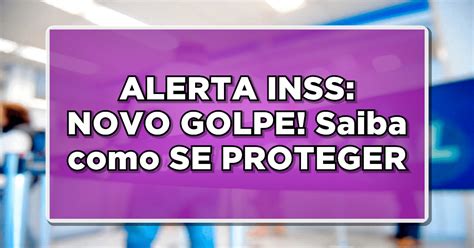 ALERTA INSS NOVO GOLPE Não caia Saiba como SE PROTEGER AGORA